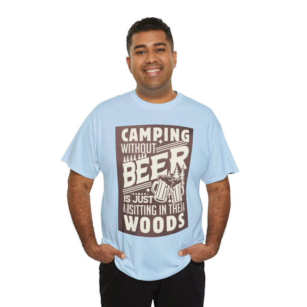Camping Beer T-Shirt — "Camping Without Beer Is Just Sitting in the Woods" Outdoor Campfire Tee