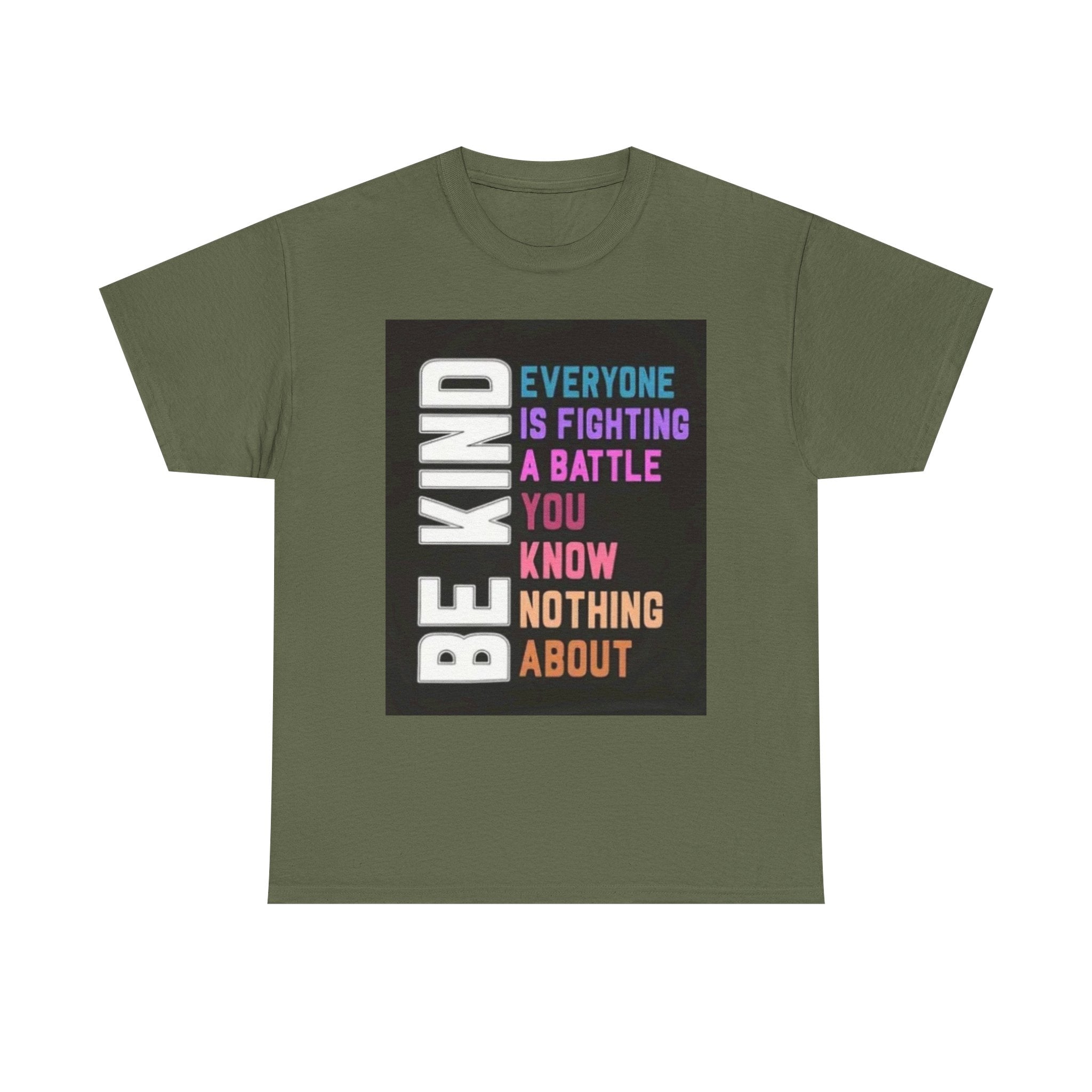 Be Kind Tee — "Everyone Is Fighting A Battle You Know Nothing About" Inspirational Mental Health Shirt
