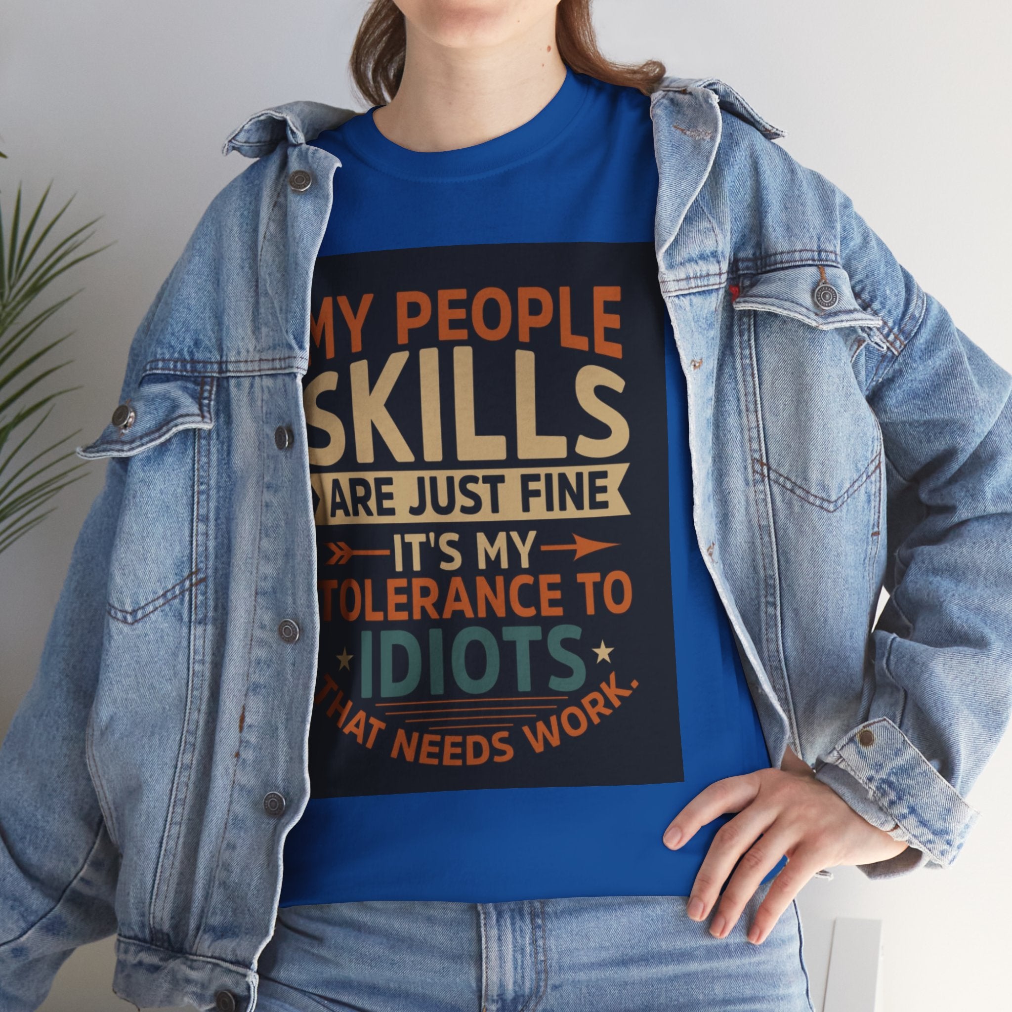 Funny Quote T-Shirt - "My People Skills Are Just Fine It's My Tolerance to Idiots That Needs Work"