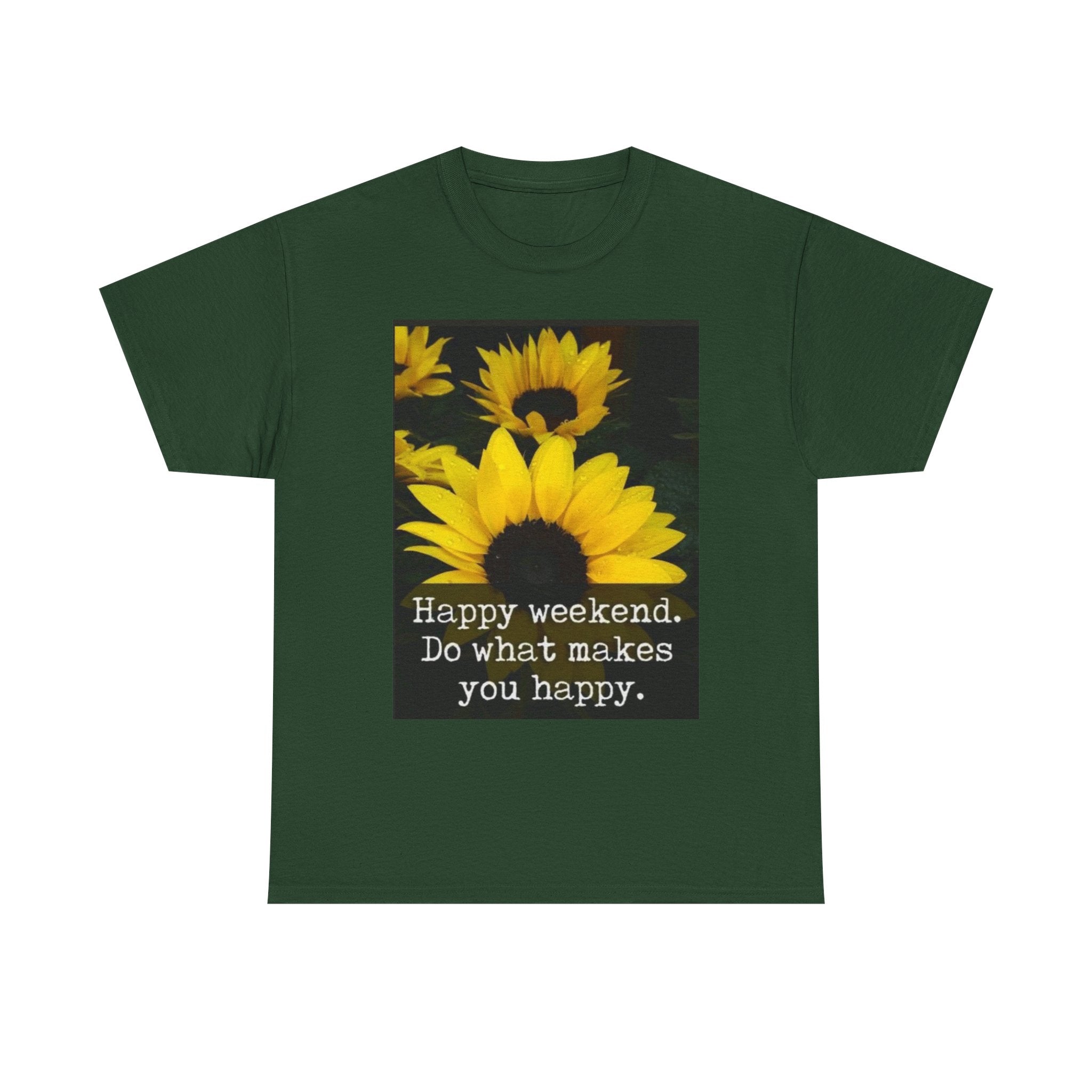 Sunflower 'Happy Weekend. Do what makes you happy.' T-Shirt