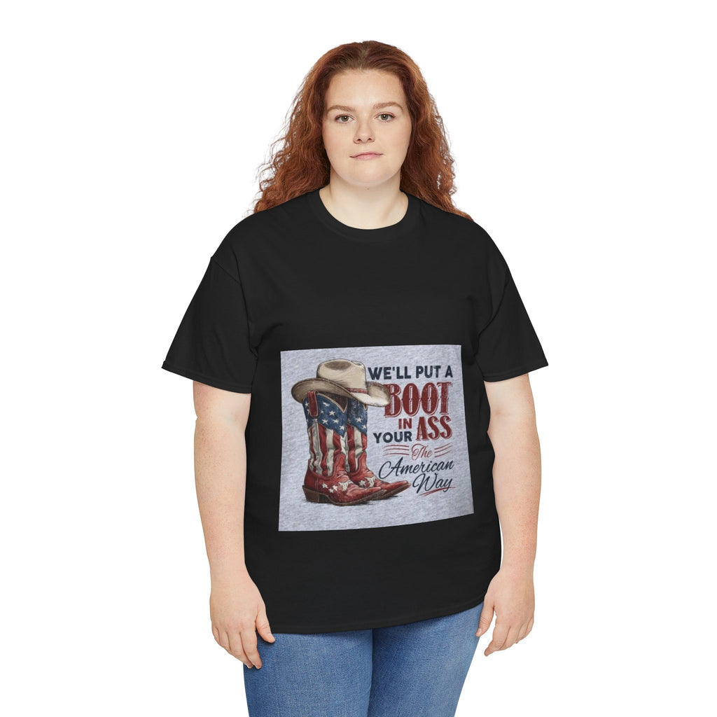 Graphic Tee - "We'll Put a Boot in Your Ass" Patriotic Cowboy Boots T-Shirt