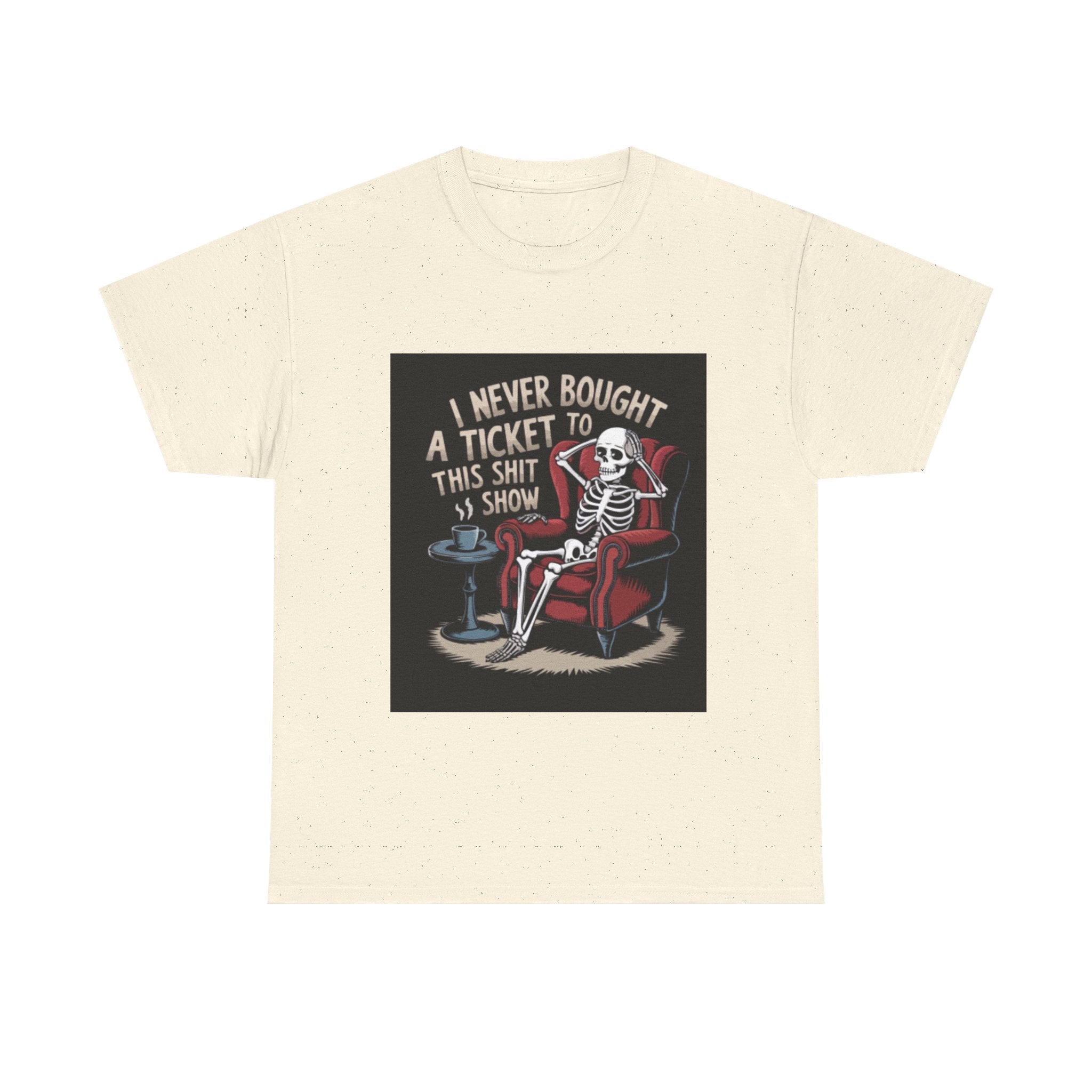 Skeleton Lounge T‑Shirt – "I Never Bought a Ticket to This Sh*tshow" Graphic Tee