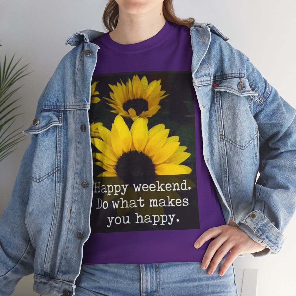 Sunflower 'Happy Weekend. Do what makes you happy.' T-Shirt