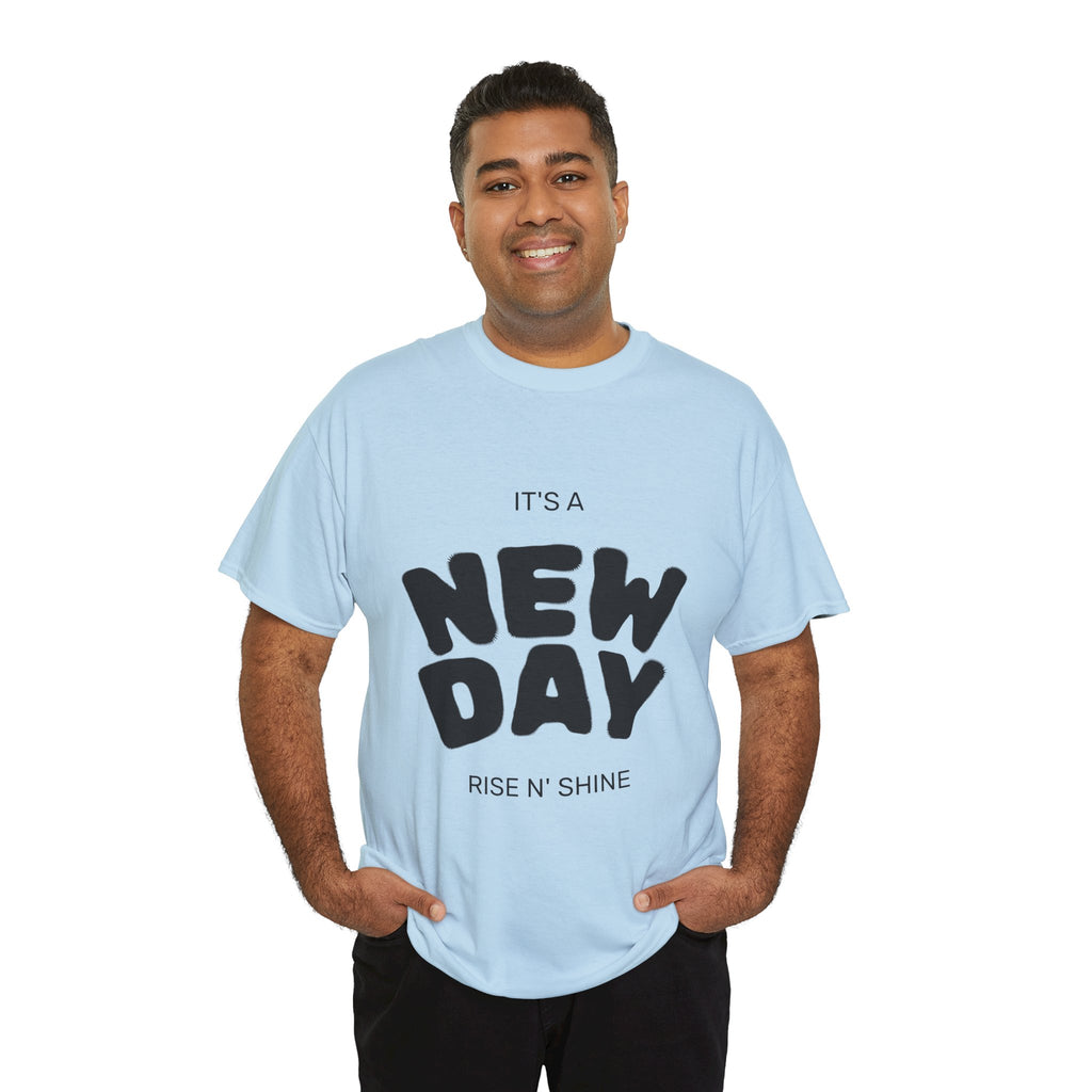 New Day Tee — "It's a New Day, Rise N' Shine" Motivational T-Shirt
