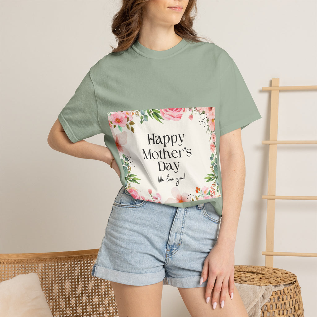Mother’s Day Floral T-Shirt — "Happy Mother’s Day, We Love You"