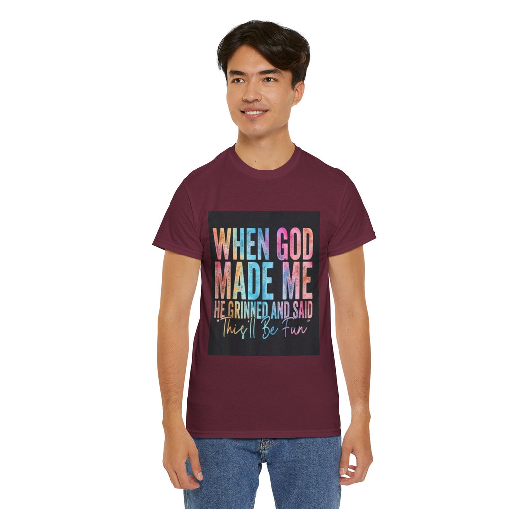 Graphic Tee — "When God Made Me He Grinned and Said This'll Be Fun" Christian Inspirational T-Shirt