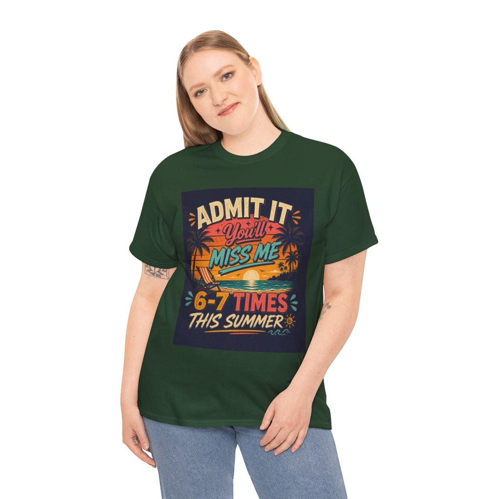 Summer Vacation Tee — "Admit It You'll Miss Me 6-7 Times This Summer" Graphic T-Shirt