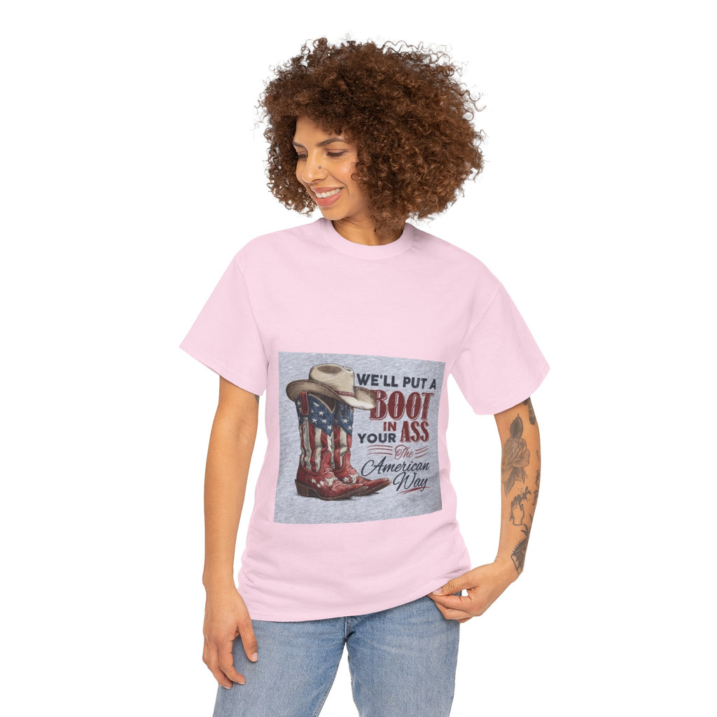 Graphic Tee - "We'll Put a Boot in Your Ass" Patriotic Cowboy Boots T-Shirt