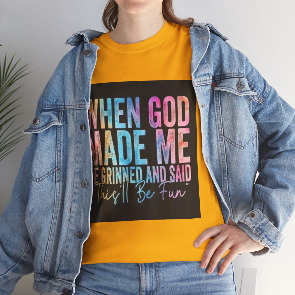 Graphic Tee — "When God Made Me He Grinned and Said This'll Be Fun" Christian Inspirational T-Shirt