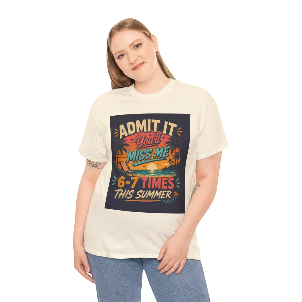 Summer Vacation Tee — "Admit It You'll Miss Me 6-7 Times This Summer" Graphic T-Shirt