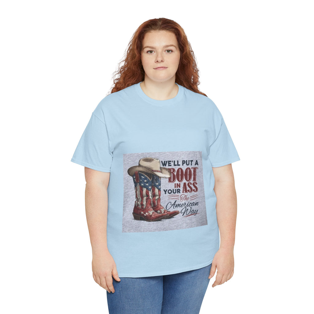 Graphic Tee - "We'll Put a Boot in Your Ass" Patriotic Cowboy Boots T-Shirt