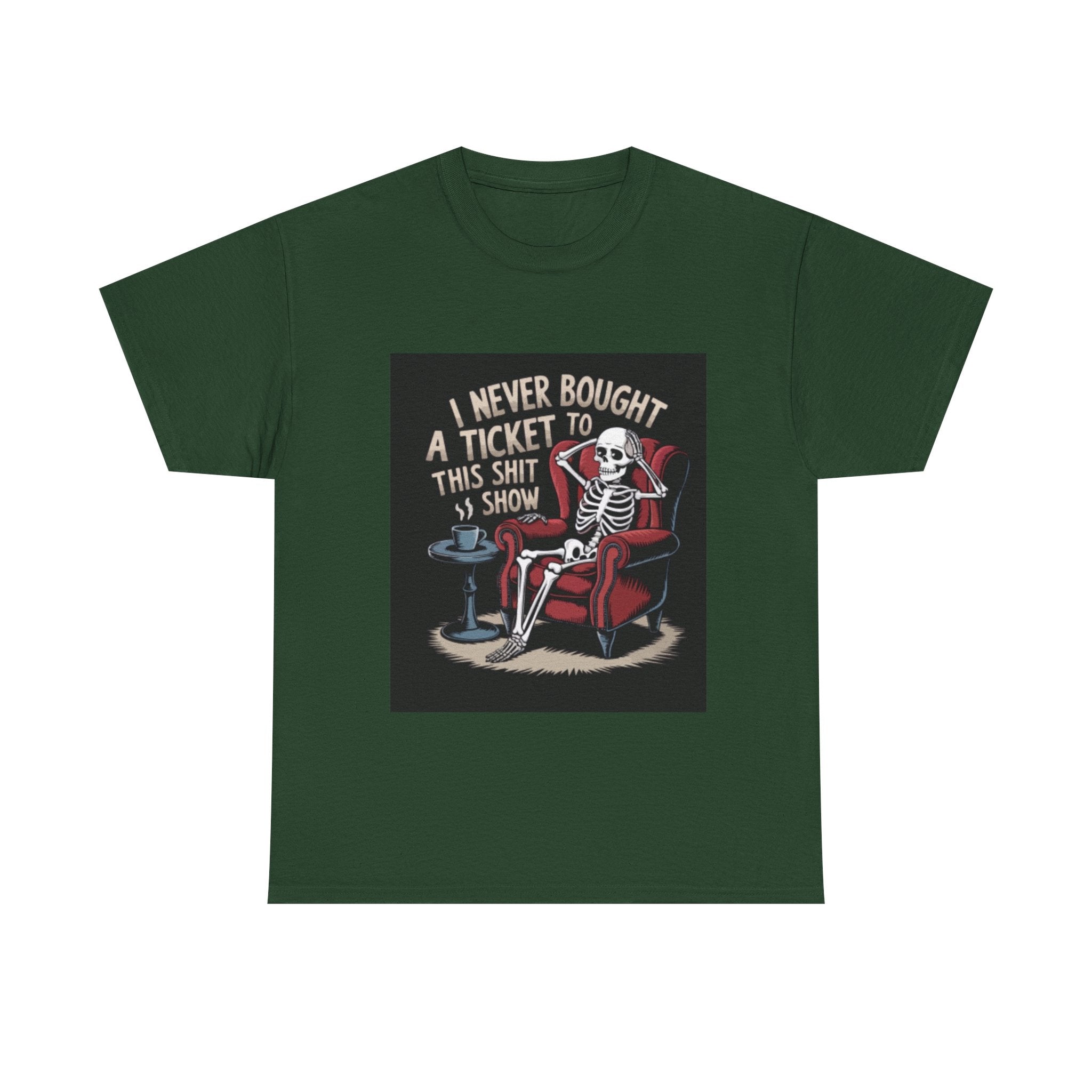 Skeleton Lounge T‑Shirt – "I Never Bought a Ticket to This Sh*tshow" Graphic Tee