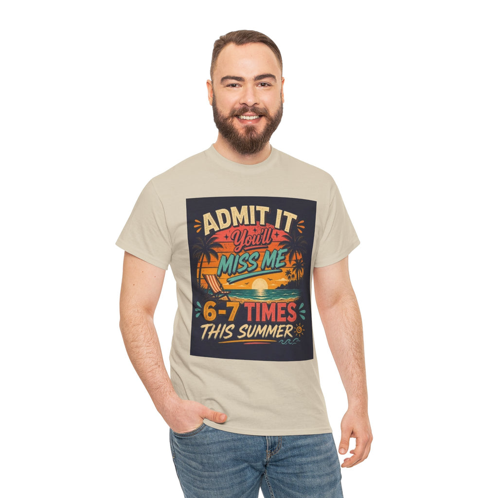 Summer Vacation Tee — "Admit It You'll Miss Me 6-7 Times This Summer" Graphic T-Shirt