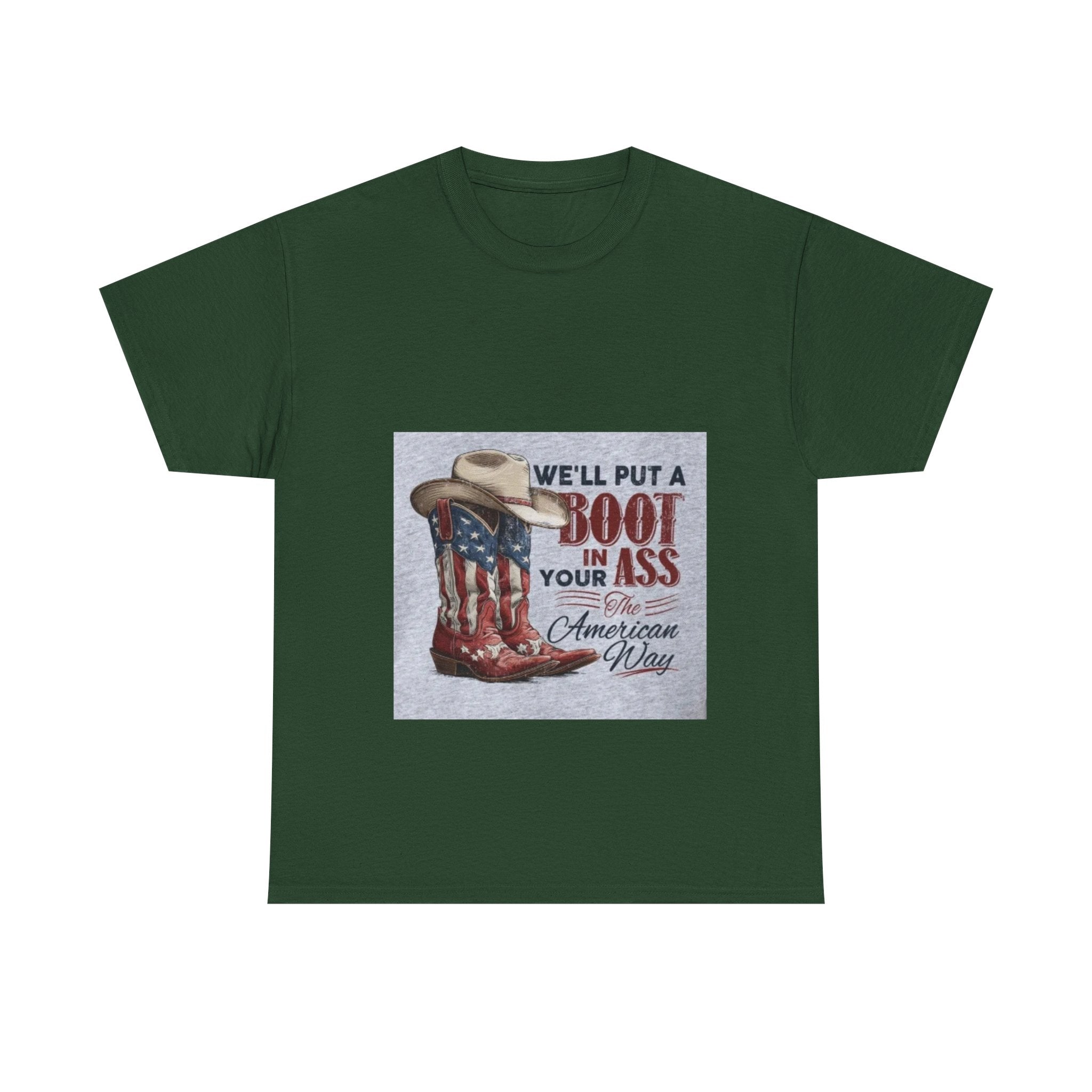 Graphic Tee - "We'll Put a Boot in Your Ass" Patriotic Cowboy Boots T-Shirt