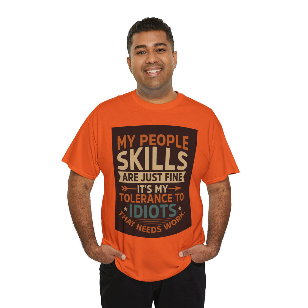 Funny Quote T-Shirt - "My People Skills Are Just Fine It's My Tolerance to Idiots That Needs Work"