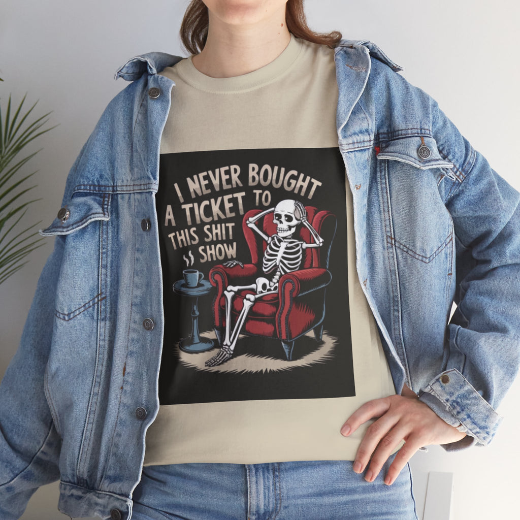 Skeleton Lounge T‑Shirt – "I Never Bought a Ticket to This Sh*tshow" Graphic Tee