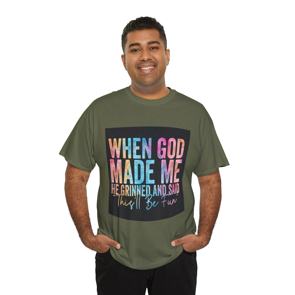 Graphic Tee — "When God Made Me He Grinned and Said This'll Be Fun" Christian Inspirational T-Shirt
