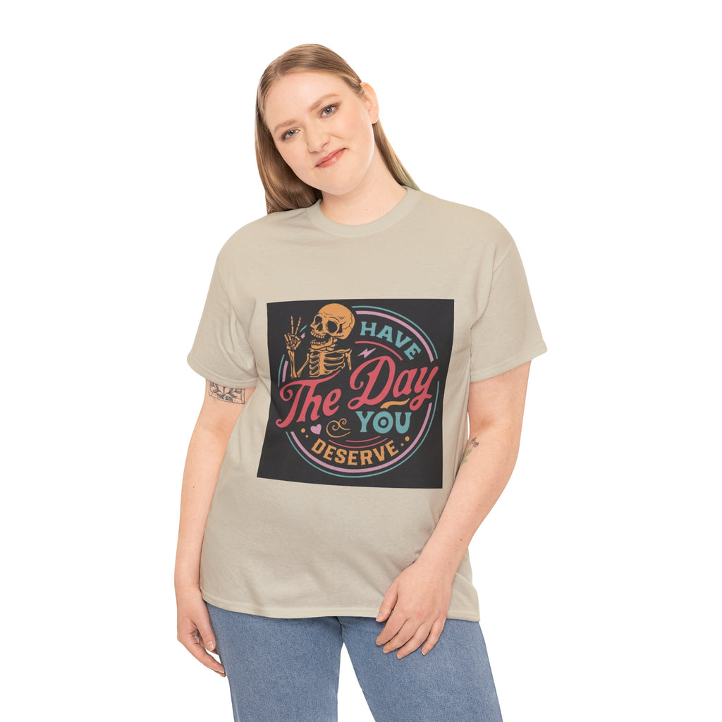 Have The Day You Deserve T-Shirt — Retro Skeleton Graphic Tee