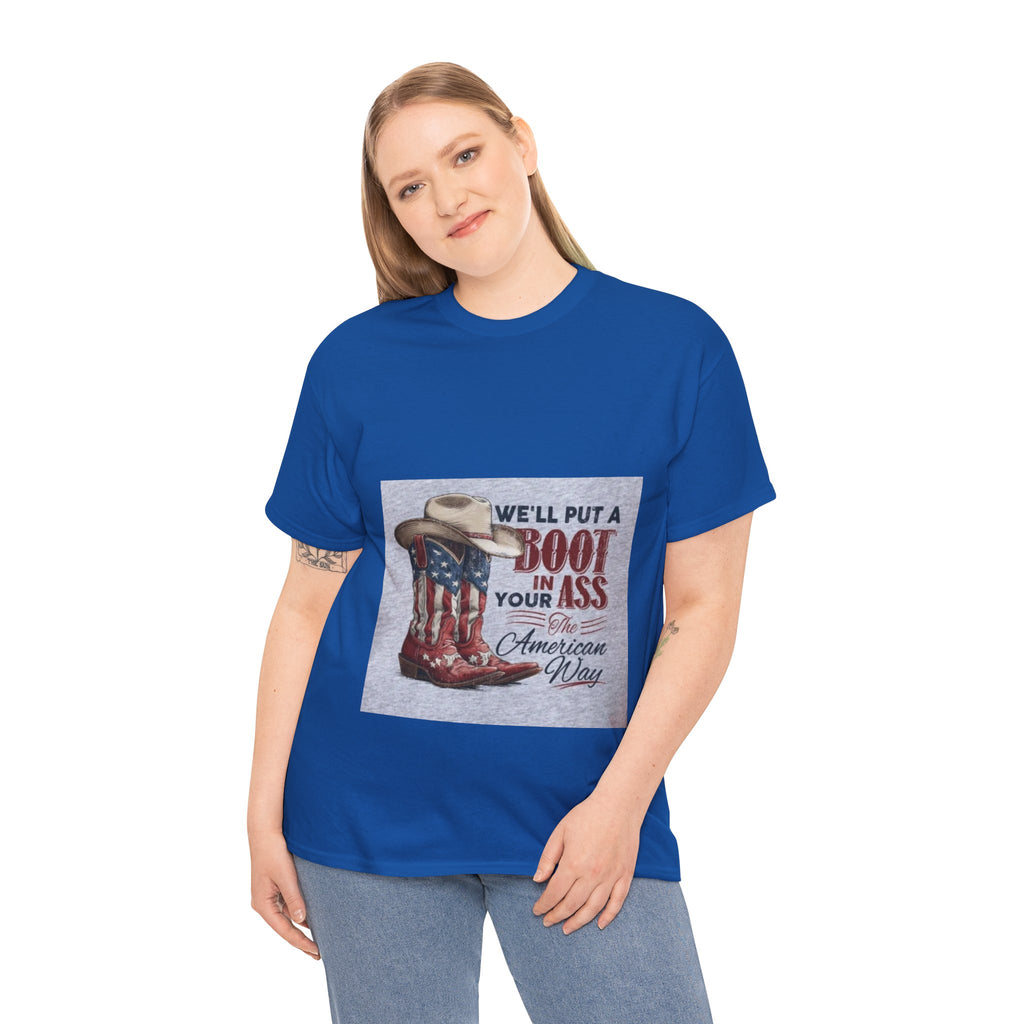 Graphic Tee - "We'll Put a Boot in Your Ass" Patriotic Cowboy Boots T-Shirt