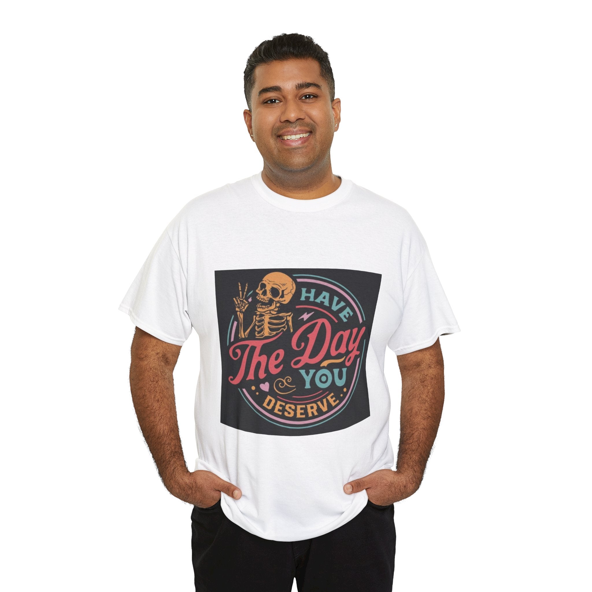 Have The Day You Deserve T-Shirt — Retro Skeleton Graphic Tee