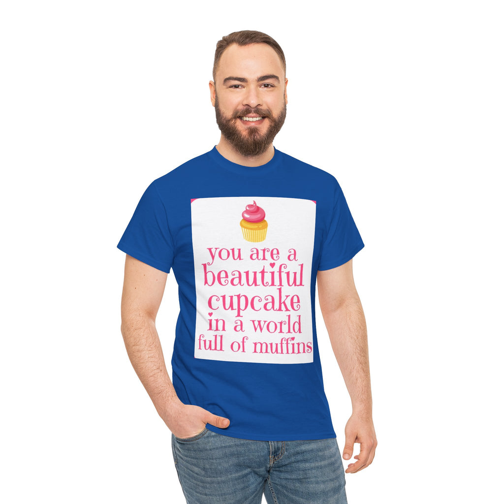 Cupcake Graphic Tee — "You Are a Beautiful Cupcake in a World Full of Muffins" Inspirational Women's T-Shirt