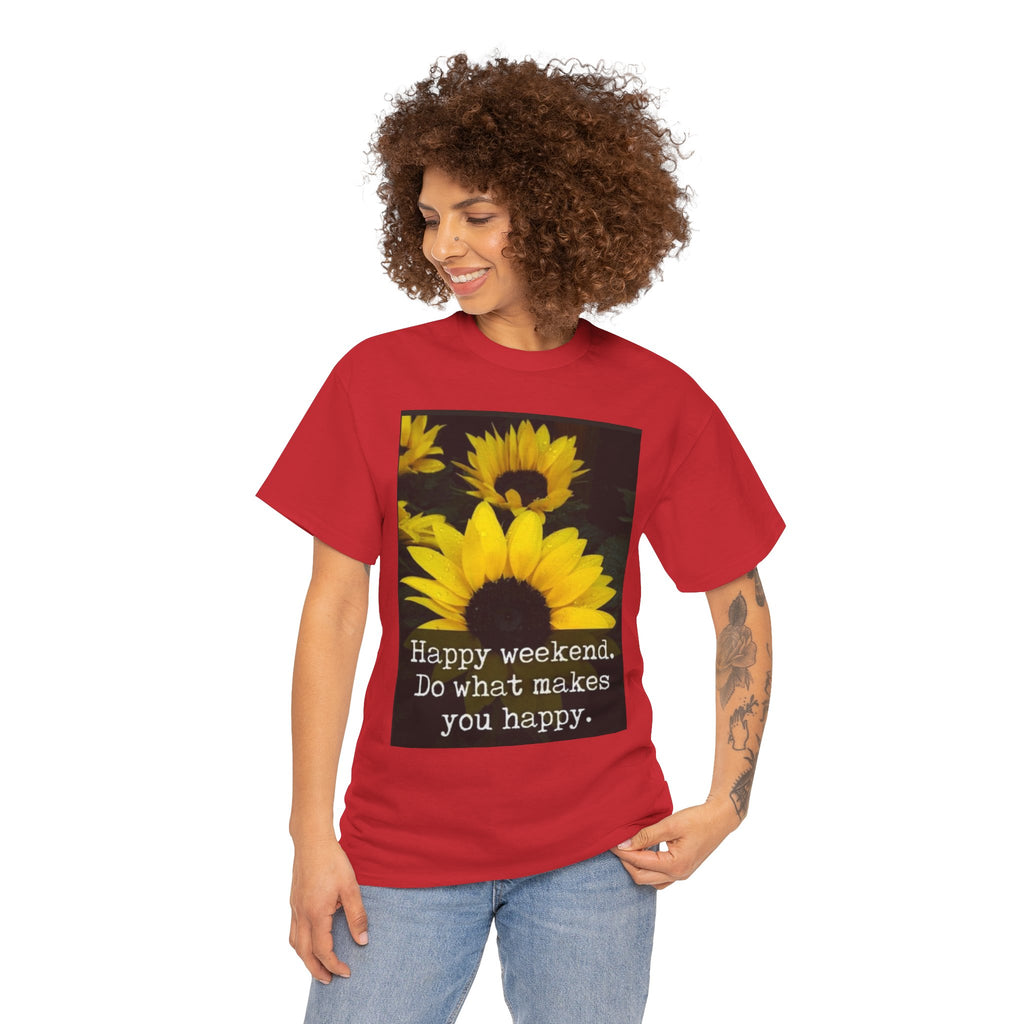 Sunflower 'Happy Weekend. Do what makes you happy.' T-Shirt