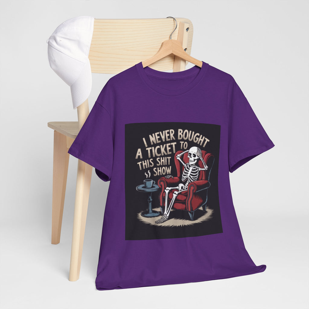 Skeleton Lounge T‑Shirt – "I Never Bought a Ticket to This Sh*tshow" Graphic Tee
