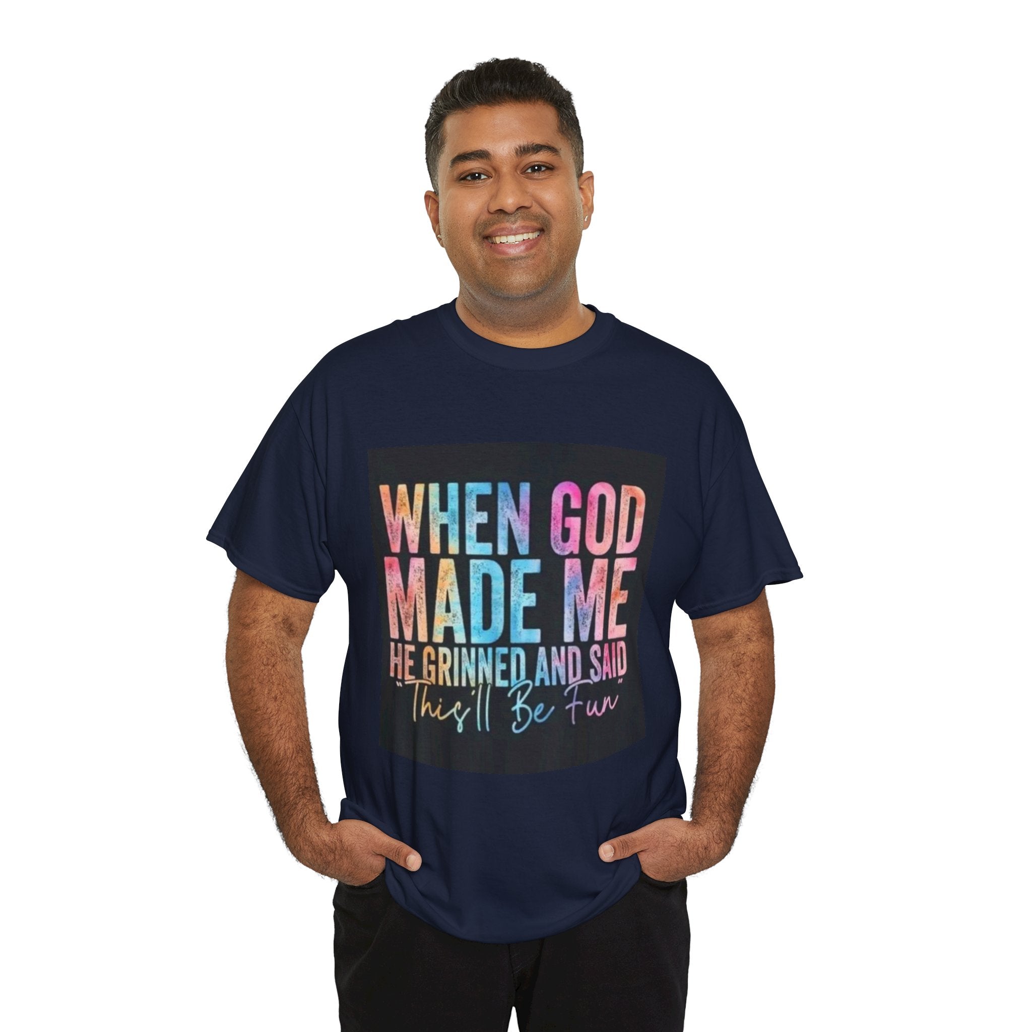 Graphic Tee — "When God Made Me He Grinned and Said This'll Be Fun" Christian Inspirational T-Shirt