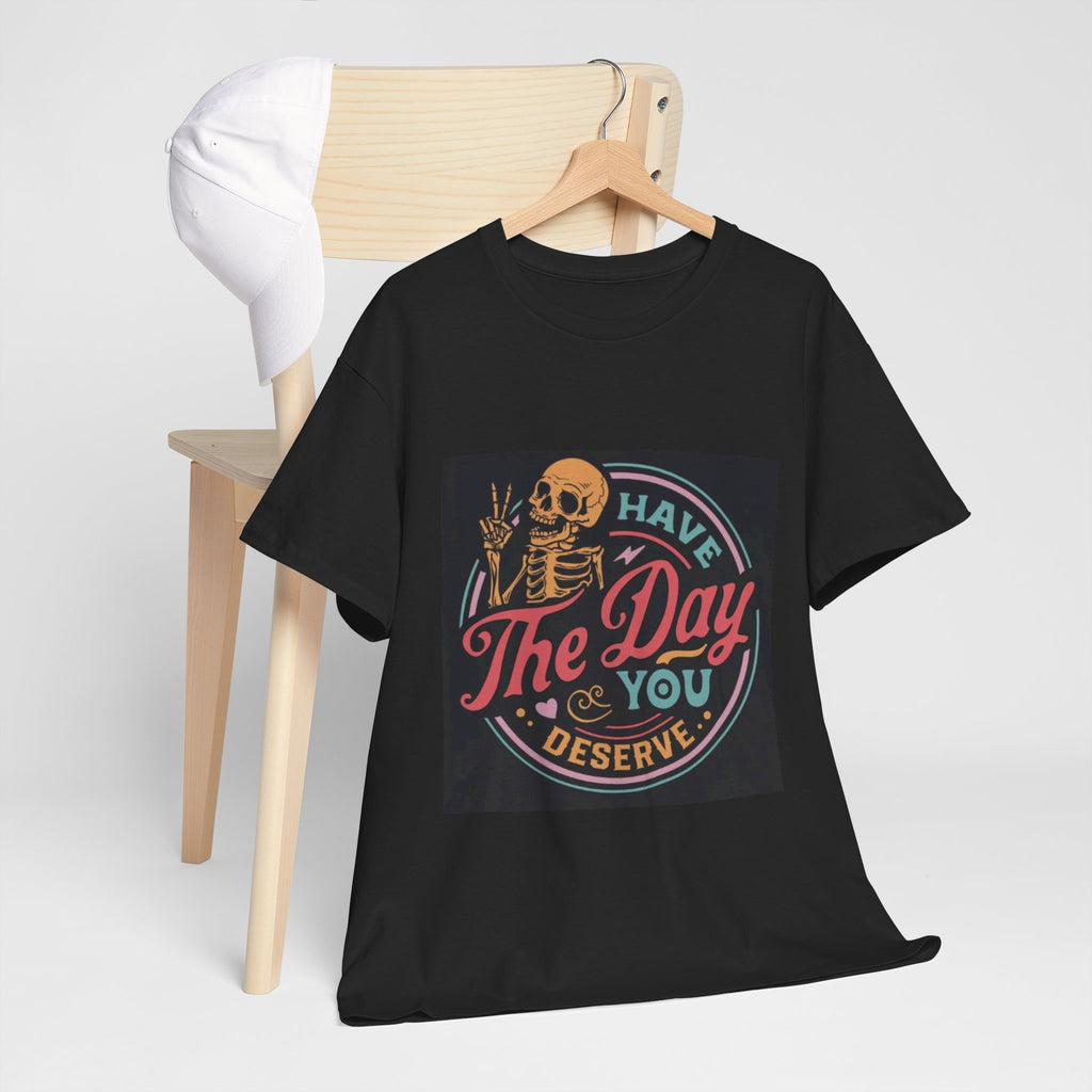 Have The Day You Deserve T-Shirt — Retro Skeleton Graphic Tee