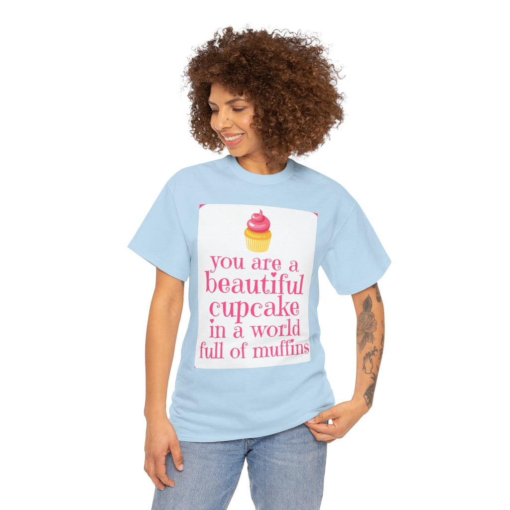 Cupcake Graphic Tee — "You Are a Beautiful Cupcake in a World Full of Muffins" Inspirational Women's T-Shirt