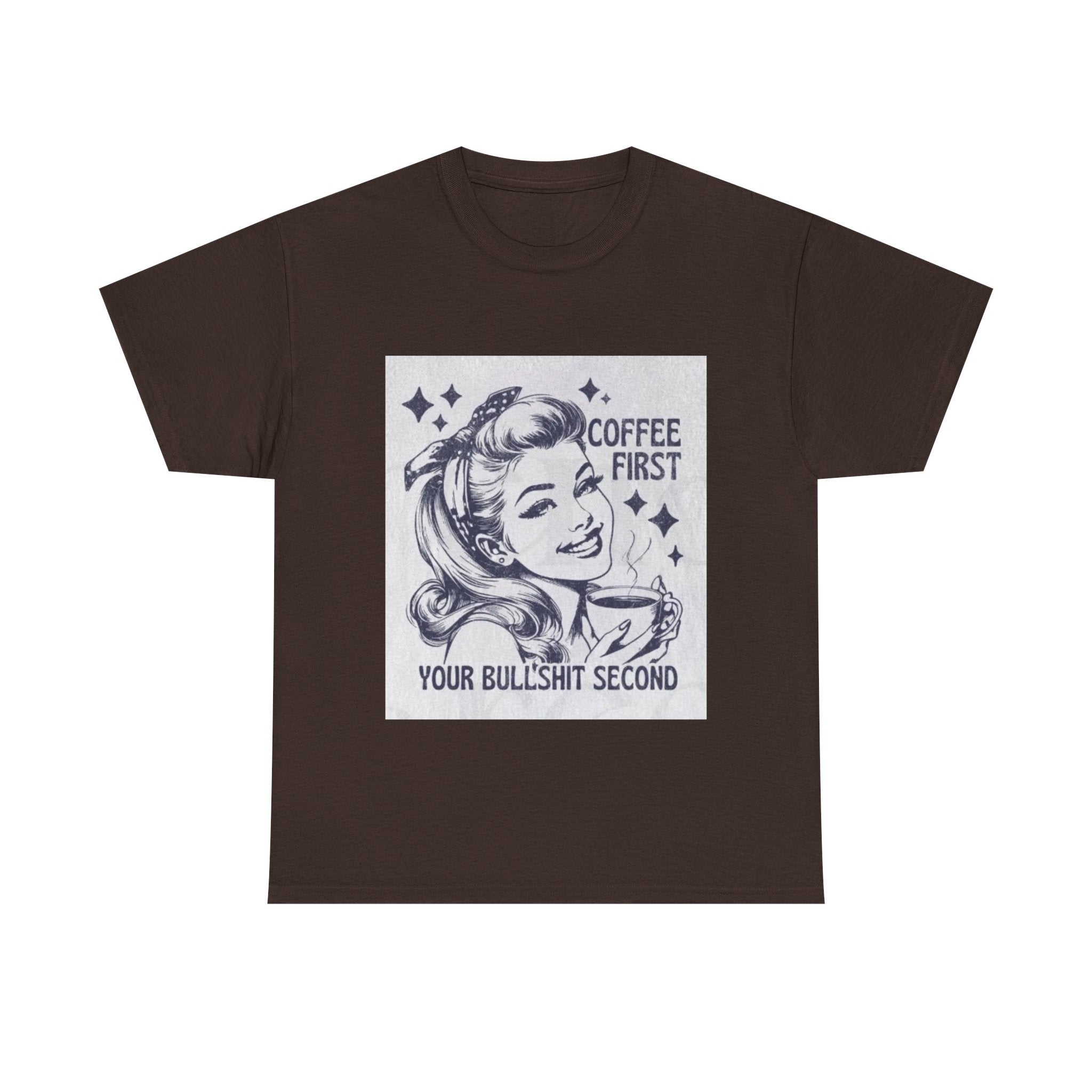 Coffee First Tee — “Coffee First, Your Bullshit Second” Retro Women’s Graphic T‑Shirt