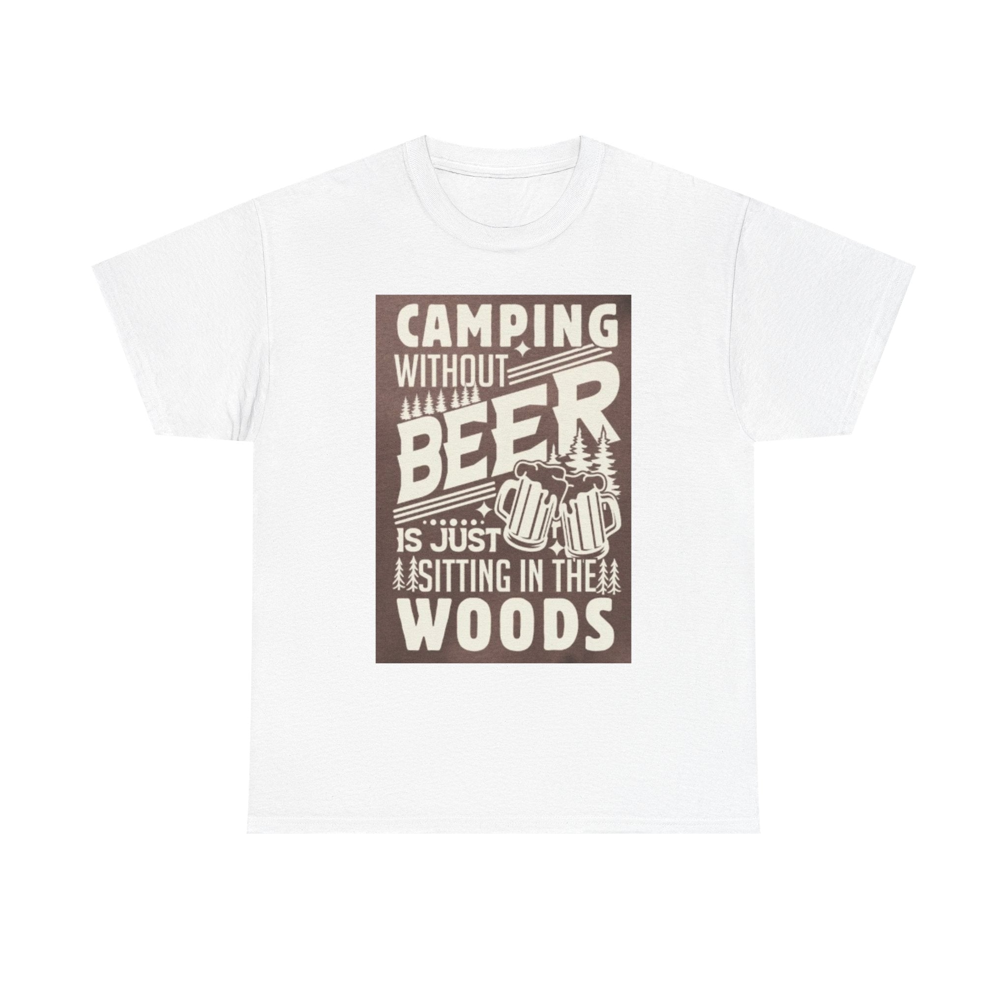 Camping Beer T-Shirt — "Camping Without Beer Is Just Sitting in the Woods" Outdoor Campfire Tee