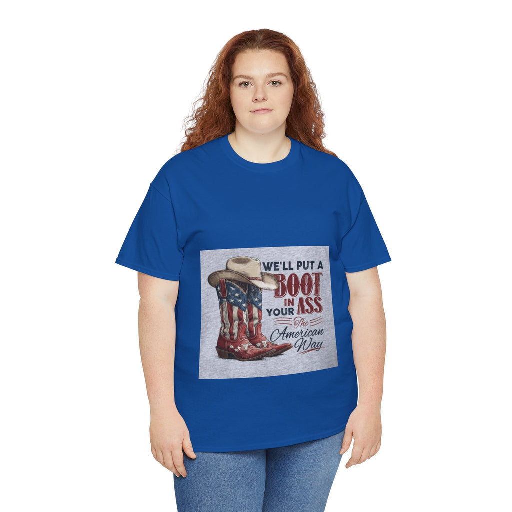 Graphic Tee - "We'll Put a Boot in Your Ass" Patriotic Cowboy Boots T-Shirt