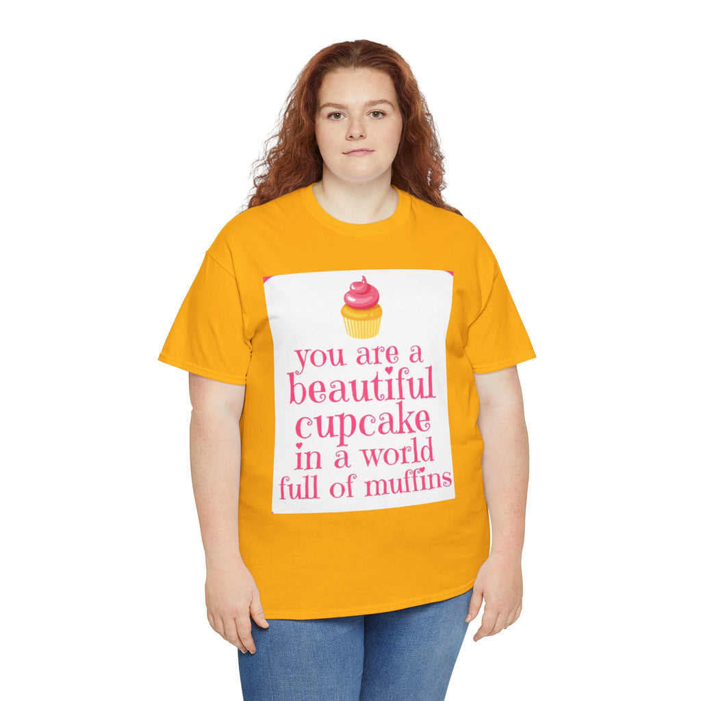 Cupcake Graphic Tee — "You Are a Beautiful Cupcake in a World Full of Muffins" Inspirational Women's T-Shirt