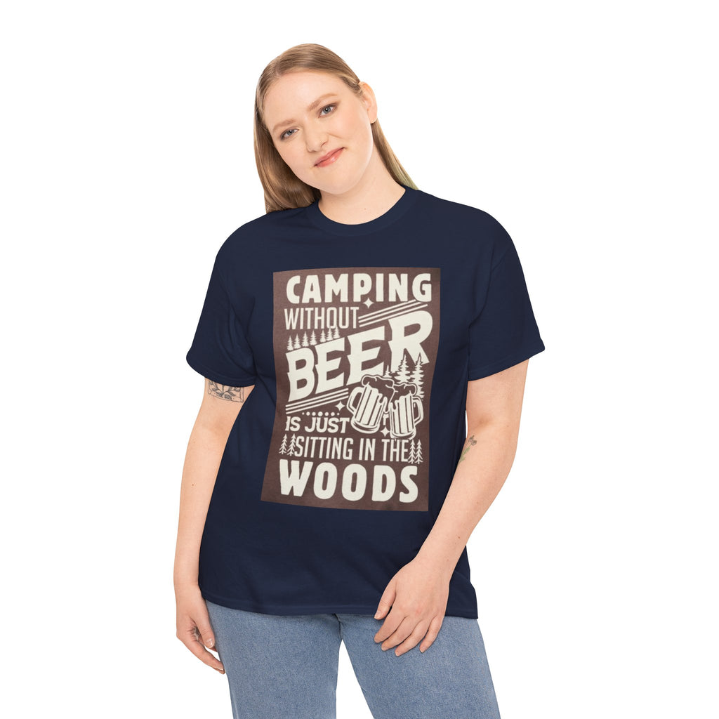 Camping Beer T-Shirt — "Camping Without Beer Is Just Sitting in the Woods" Outdoor Campfire Tee