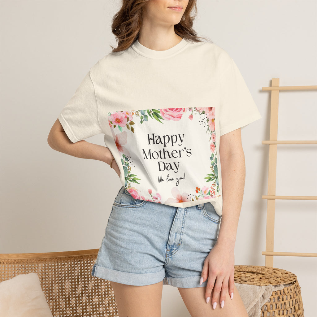 Mother’s Day Floral T-Shirt — "Happy Mother’s Day, We Love You"