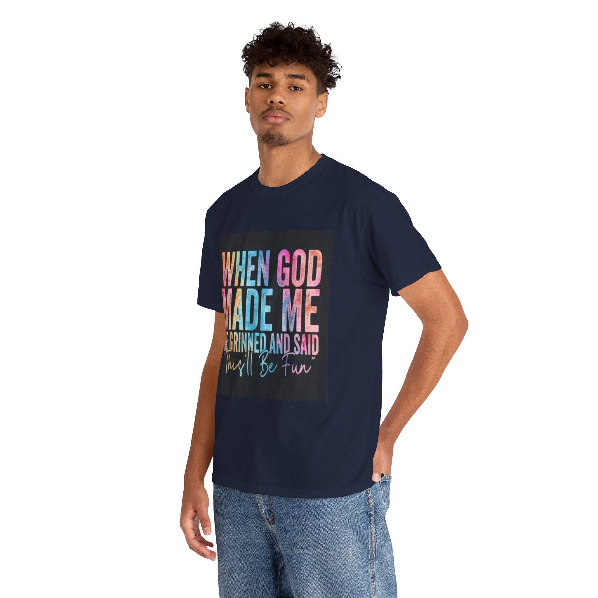 Graphic Tee — "When God Made Me He Grinned and Said This'll Be Fun" Christian Inspirational T-Shirt
