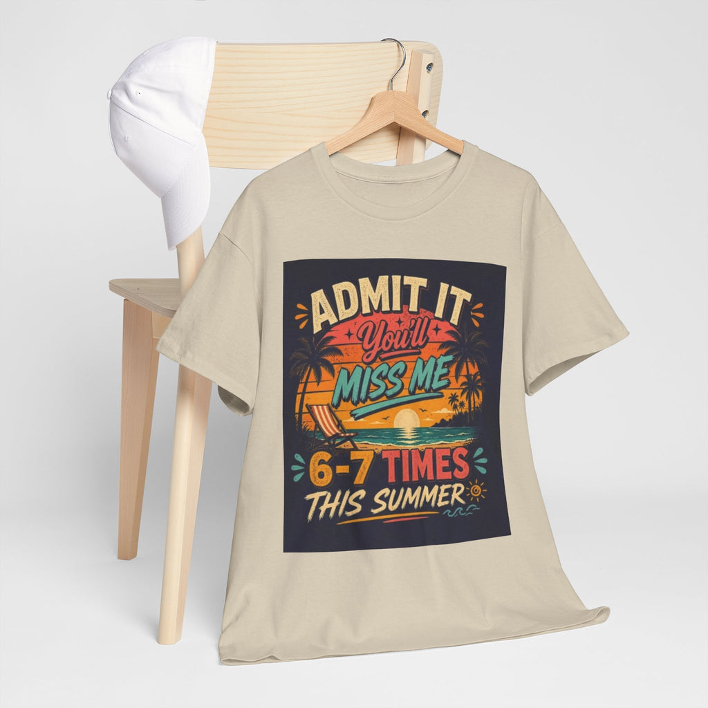 Summer Vacation Tee — "Admit It You'll Miss Me 6-7 Times This Summer" Graphic T-Shirt