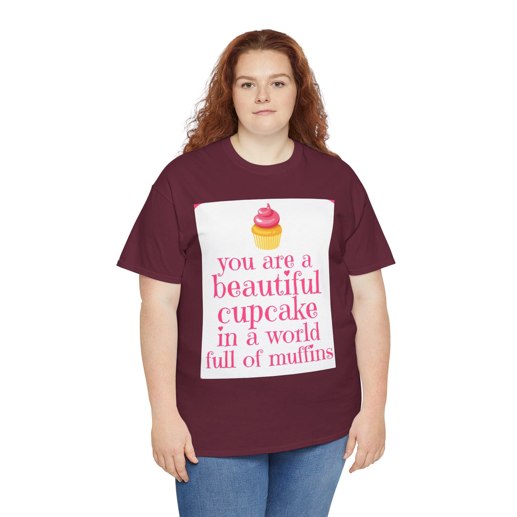Cupcake Graphic Tee — "You Are a Beautiful Cupcake in a World Full of Muffins" Inspirational Women's T-Shirt