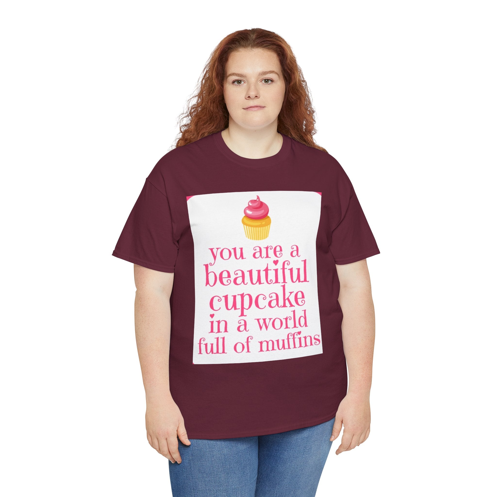 Cupcake Graphic Tee — "You Are a Beautiful Cupcake in a World Full of Muffins" Inspirational Women's T-Shirt