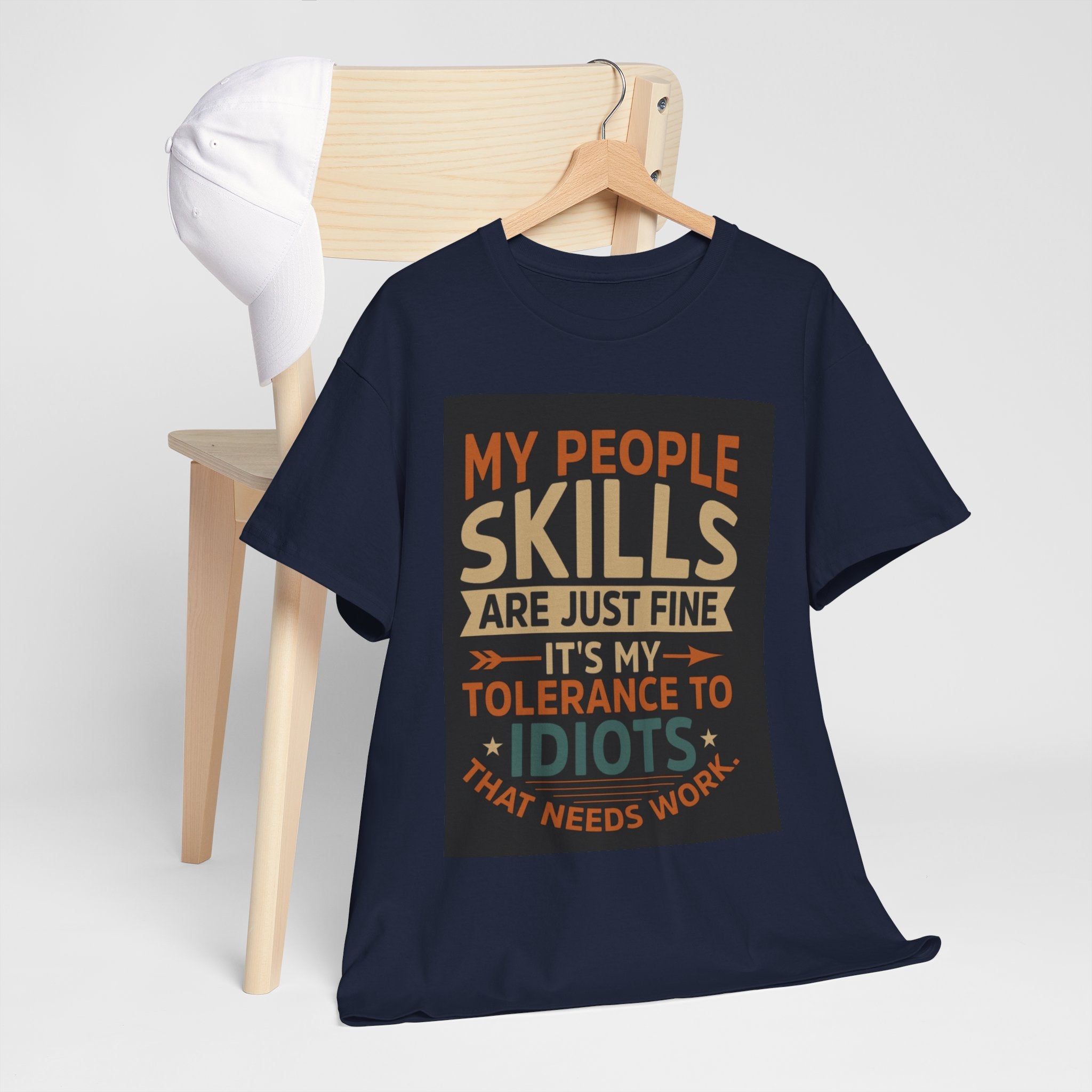 Funny Quote T-Shirt - "My People Skills Are Just Fine It's My Tolerance to Idiots That Needs Work"