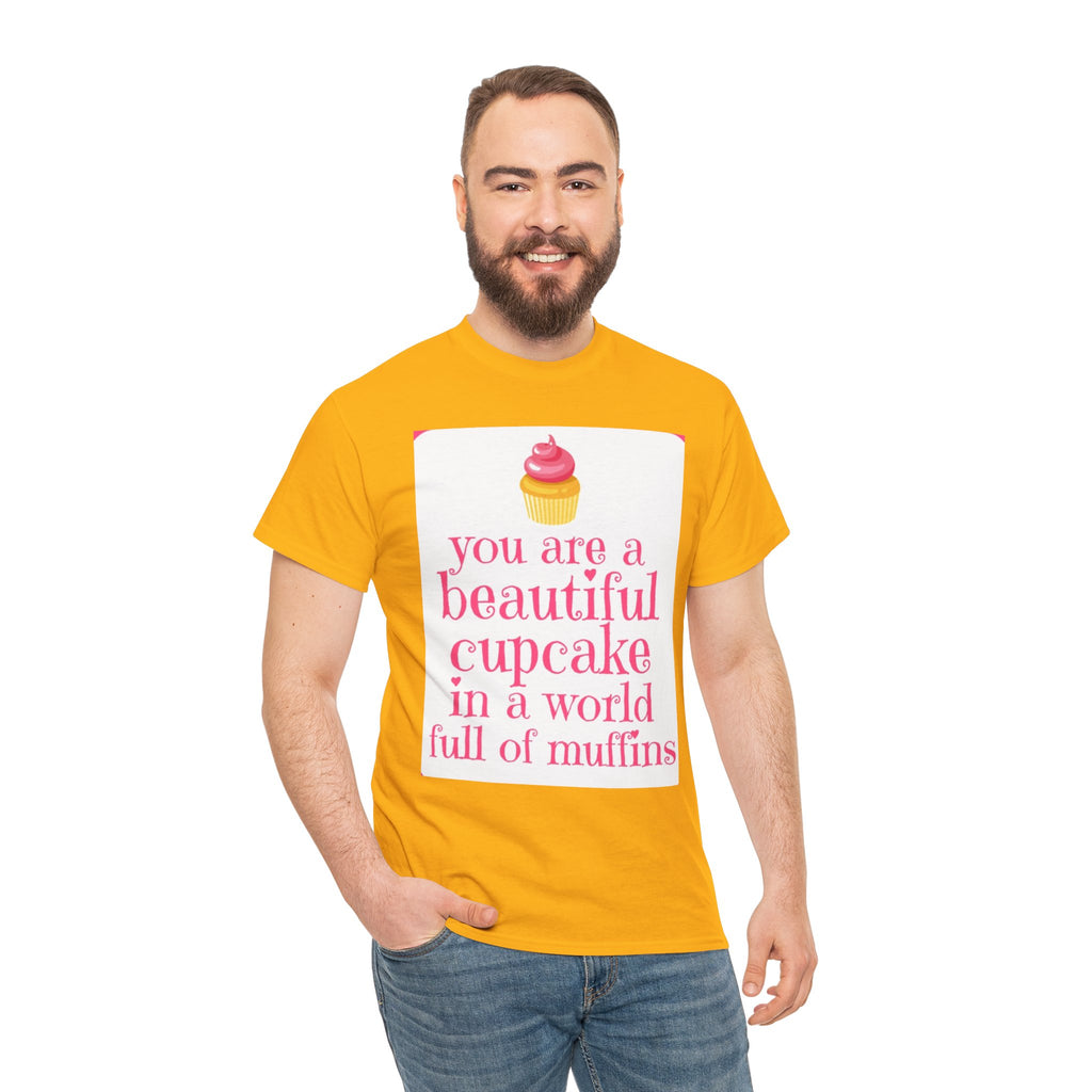 Cupcake Graphic Tee — "You Are a Beautiful Cupcake in a World Full of Muffins" Inspirational Women's T-Shirt