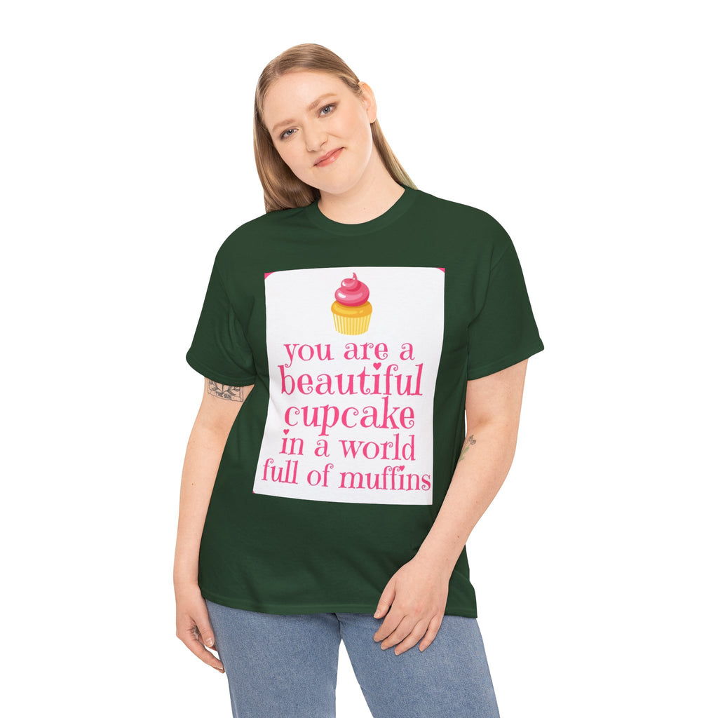 Cupcake Graphic Tee — "You Are a Beautiful Cupcake in a World Full of Muffins" Inspirational Women's T-Shirt