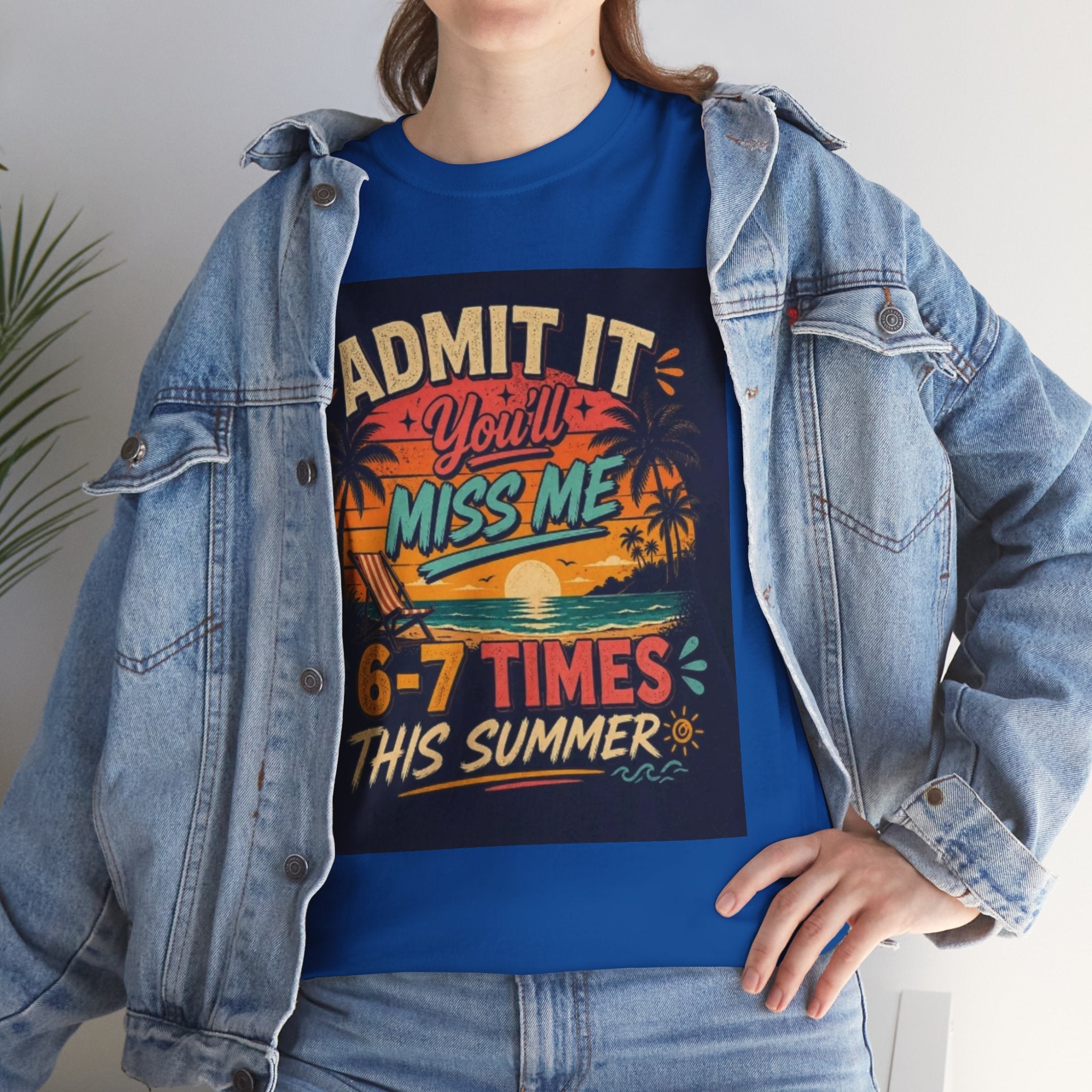 Summer Vacation Tee — "Admit It You'll Miss Me 6-7 Times This Summer" Graphic T-Shirt