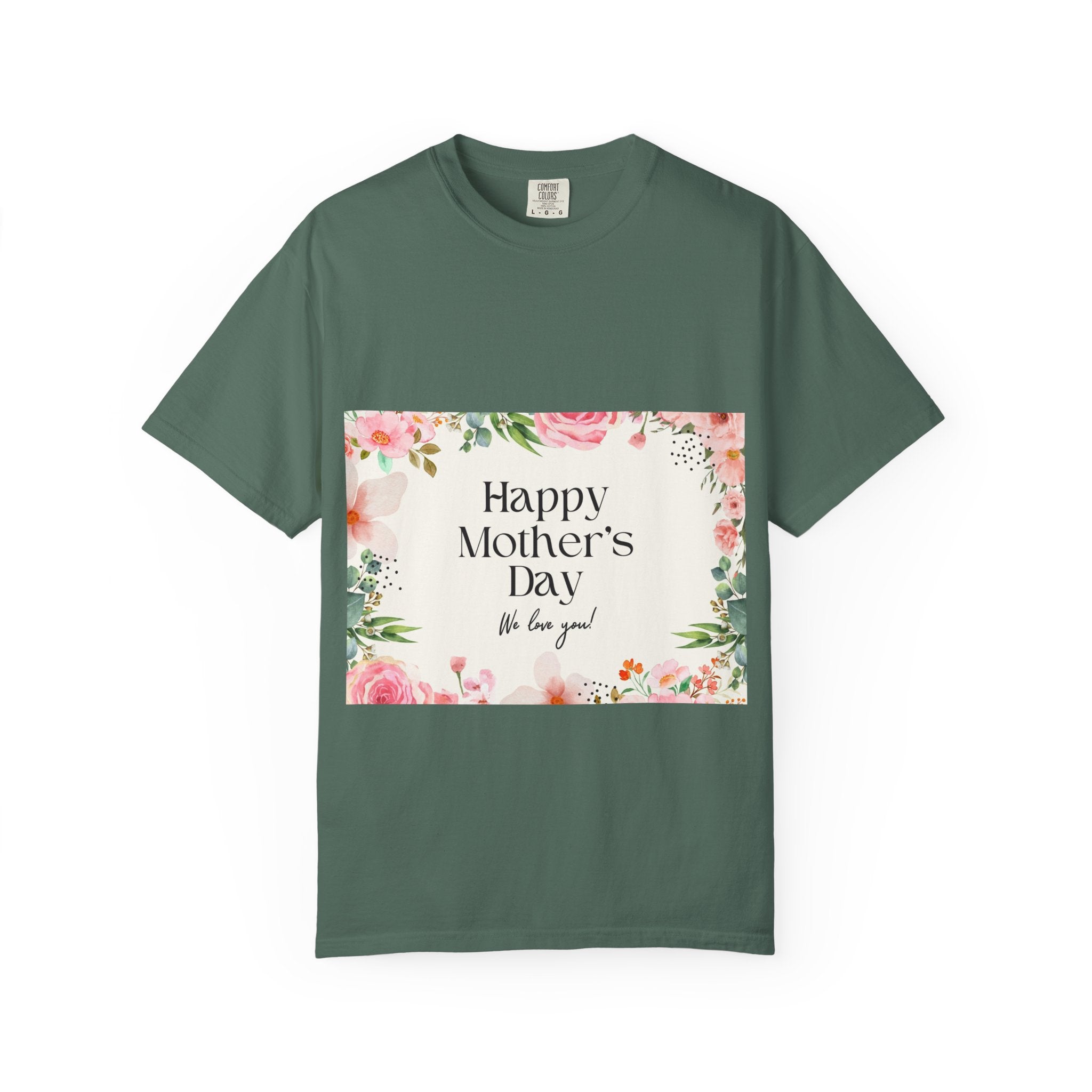 Mother’s Day Floral T-Shirt — "Happy Mother’s Day, We Love You"