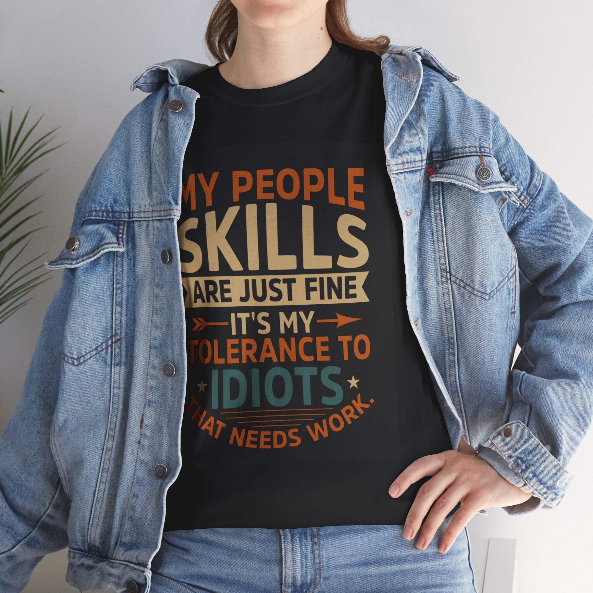 Funny Quote T-Shirt - "My People Skills Are Just Fine It's My Tolerance to Idiots That Needs Work"
