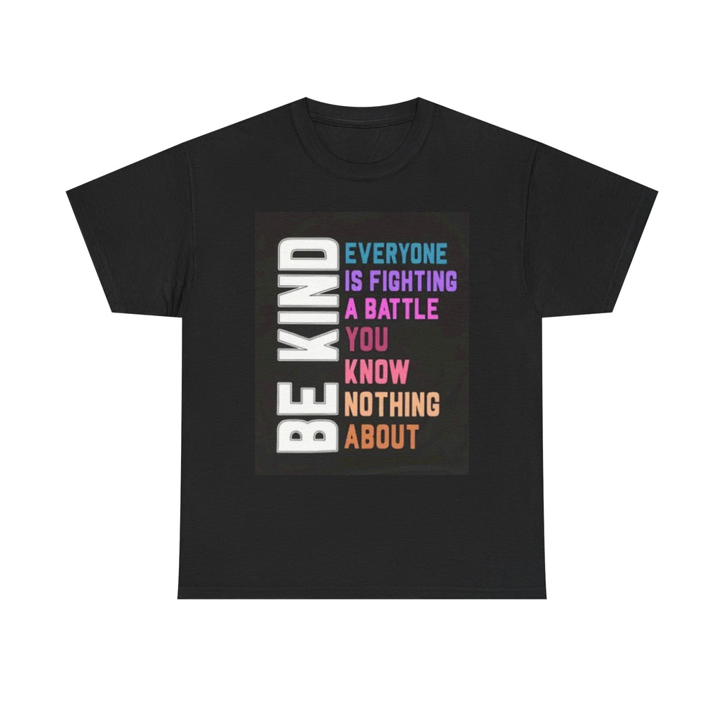 Be Kind Tee — "Everyone Is Fighting A Battle You Know Nothing About" Inspirational Mental Health Shirt