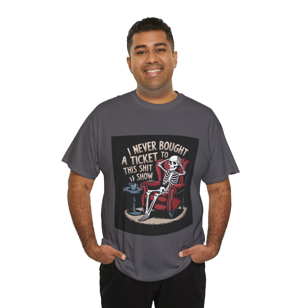 Skeleton Lounge T‑Shirt – "I Never Bought a Ticket to This Sh*tshow" Graphic Tee