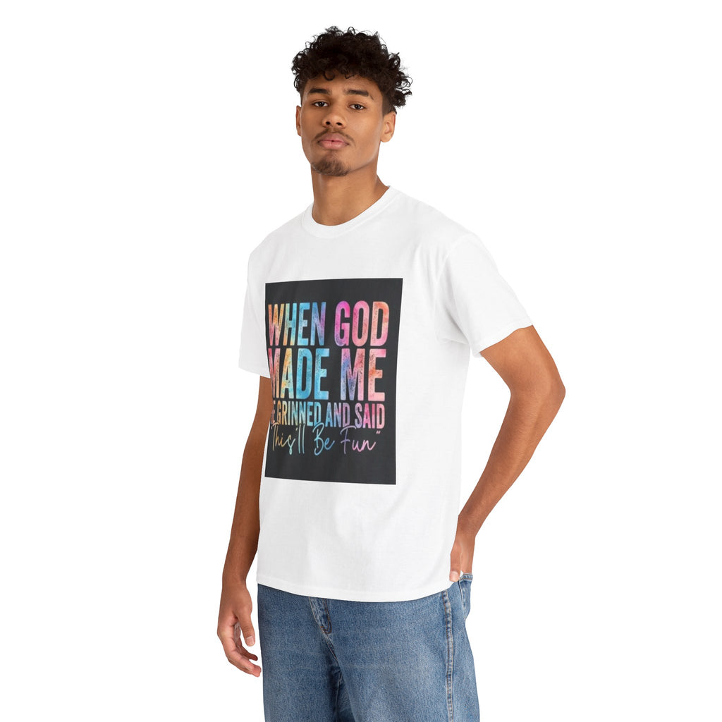 Graphic Tee — "When God Made Me He Grinned and Said This'll Be Fun" Christian Inspirational T-Shirt