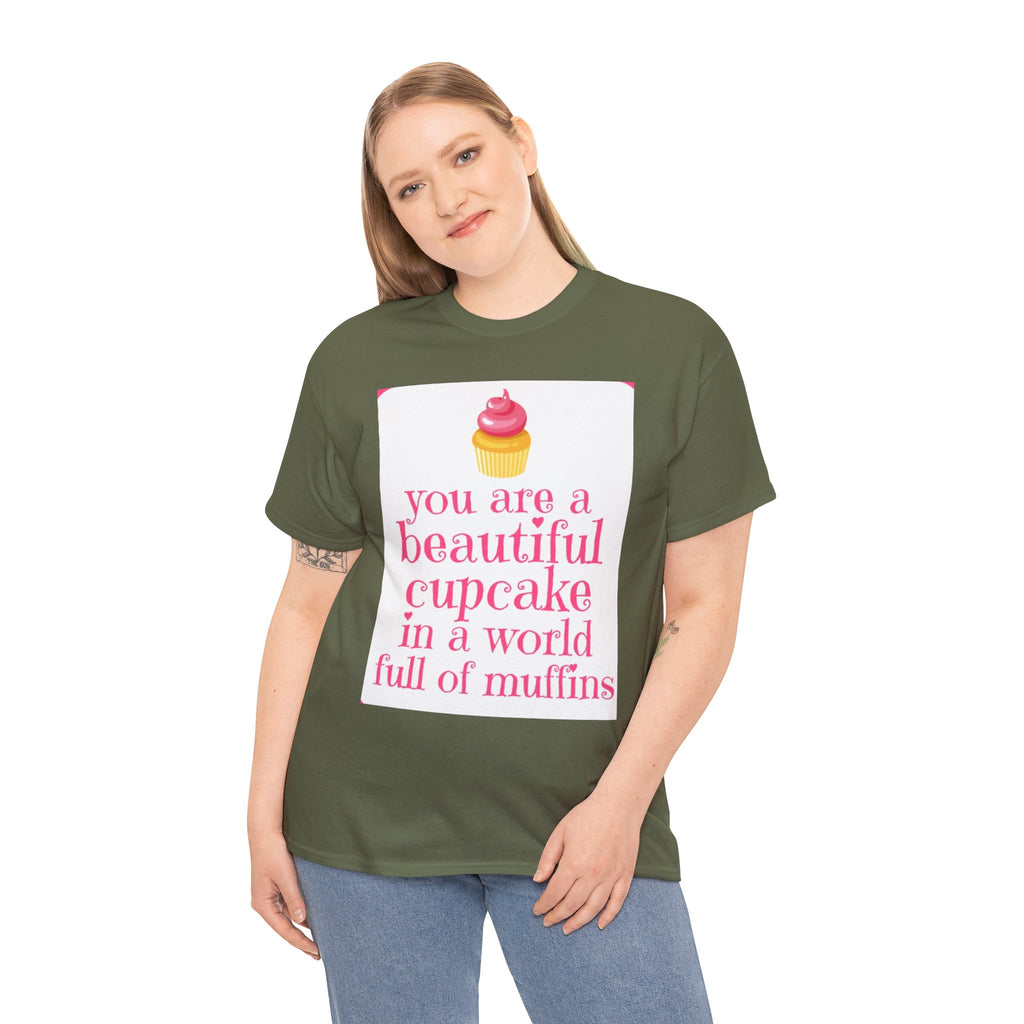 Cupcake Graphic Tee — "You Are a Beautiful Cupcake in a World Full of Muffins" Inspirational Women's T-Shirt